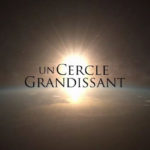 Le film « Un cercle grandissant » est maintenant disponible