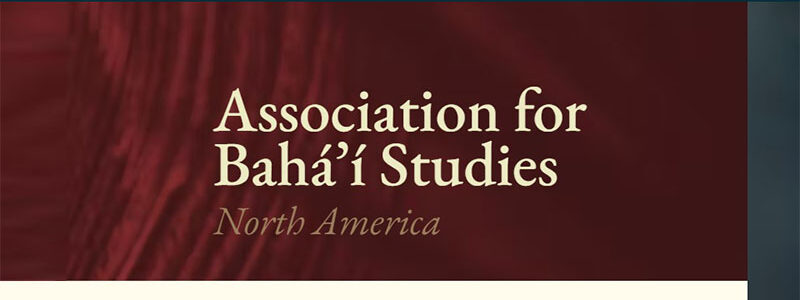 47th Association for Bahá’í Studies Conference